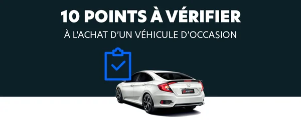 10 points essentiels à vérifier à l’achat d’un véhicule d’occasion